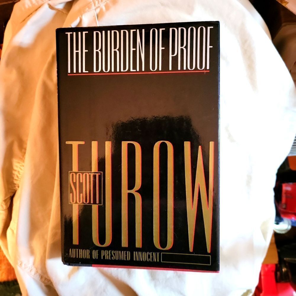 THE BURDEN OF PROOF BY: SCOTT TUROW, AUTHOR OF PRESUMED INNOCENT! EUC!!! LIKE NE